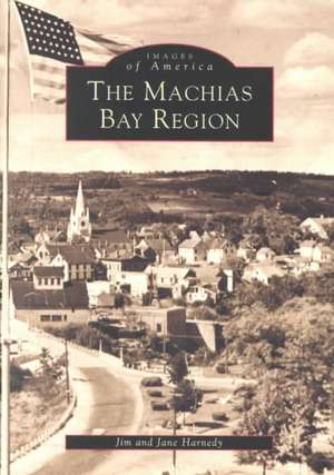 The Machias Bay Region de Jim Harnedy