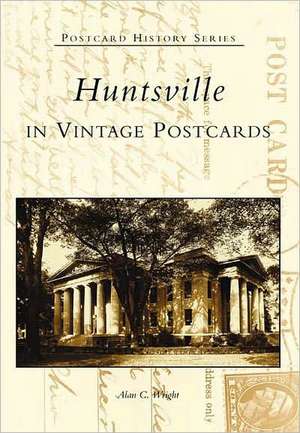 Huntsville in Vintage Postcards de Alan Wright