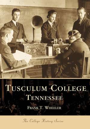 Tusculum College Tennessee de Frank T. Wheeler