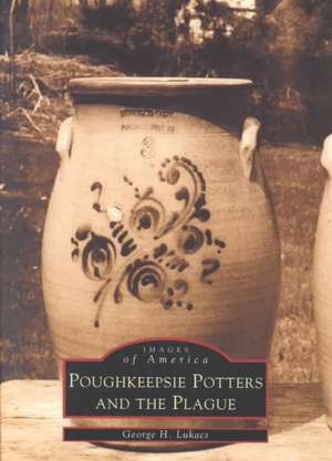 Poughkeepsie Potters and the Plague de George H. Lukacs