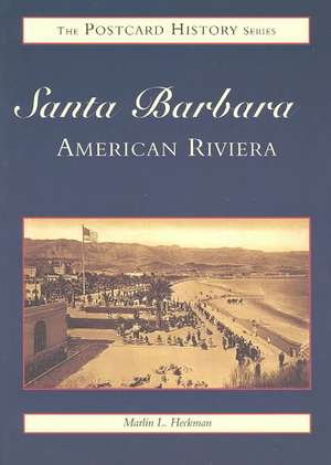 Santa Barbara in Vintage Postcards de Marlin L. Heckman