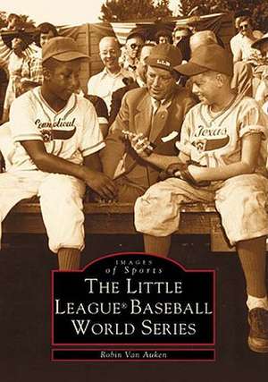 Little League (R) World Series de Robin Van Auken