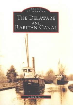 The Delaware and Raritan Canal de Linda J. Barth