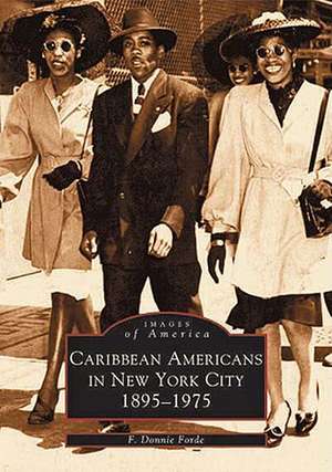 Caribbean Americans in New York City: 1895-1975 de F. Donnie Ford