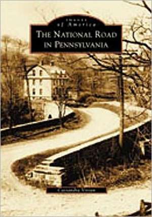 The National Road in Pennsylvania de Cassandra Vivian