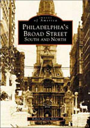 Philadelphia's Broad Street: South and North de Robert Morris Skaler