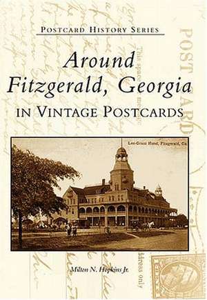 Around Fitzgerald, Georgia in Vintage Postcards de Milton N. Hopkins