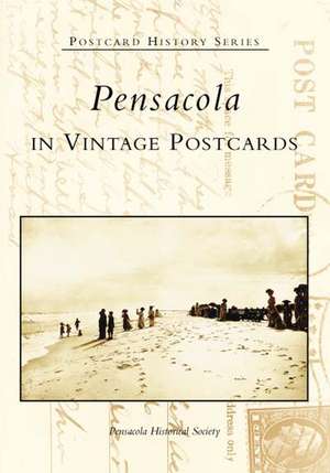 Pensacola in Vintage Postcards de Pensacola Historical Society