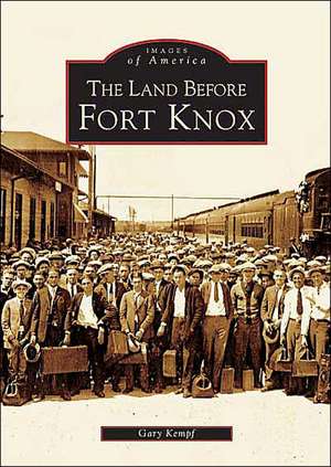 The Land Before Fort Knox de Gary K. Kempf