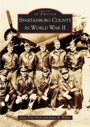 Spartanburg County in World War II de Anita Price Davis