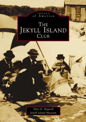 The Jekyll Island Club de Tyler E. Bagwell