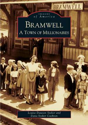 Bramwell: A Town of Millionaires de Louise Dawson Stoker