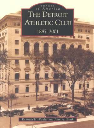 The Detroit Athletic Club: 1887-2001 de Kenneth H Voyles