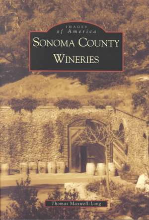 Sonoma County Wineries de Thomas Maxwell-Long