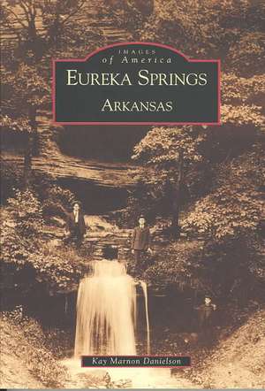 Eureka Springs, Arkansas de Kay Marnon Danielson