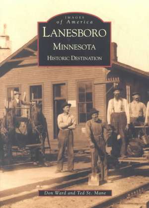 Lanesboro, Minnesota: Historic Destination de Theodore St Mane