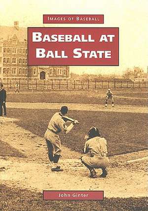 Baseball at Ball State de John Ginter