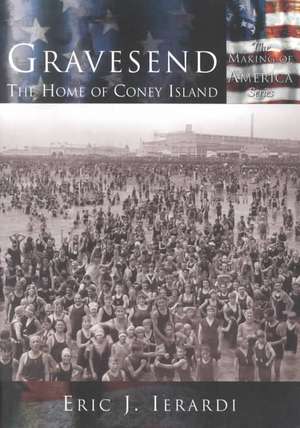 Gravesend: The Home of Coney Island de Eric J. Ierardi