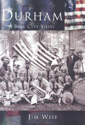 Durham: A Bull City Story de Jim Wise