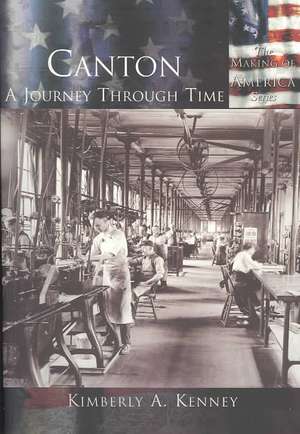 Canton: A Journey Through Time de Kimberly Kenney