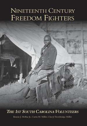 Nineteenth Century Freedom Fighters: The 1st South Carolina Volunteers de Jr. McRae, Bennie J.