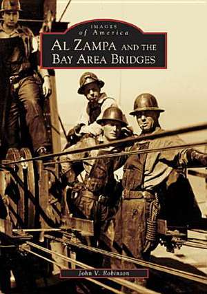 Al Zampa and the Bay Area Bridges de John V. Robinson