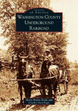 Washington County Underground Railroad de Henry Robert Burke