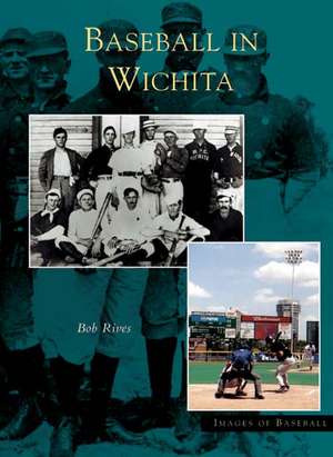 Baseball in Wichita de Bob Rives