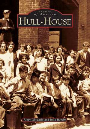 Hull-House de Peggy Glowacki