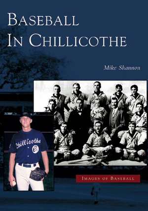 Baseball in Chillicothe de Mike Shannon