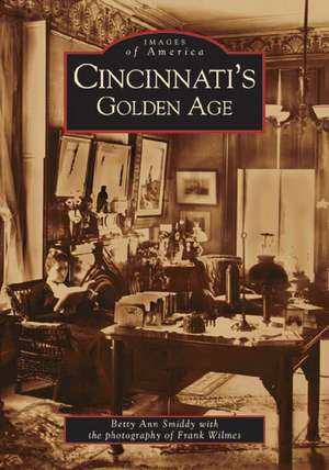 Cincinnati's Golden Age de Betty Ann Smiddy