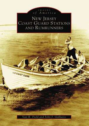 New Jersey Coast Guard Stations and Rumrunners de Van R. Field