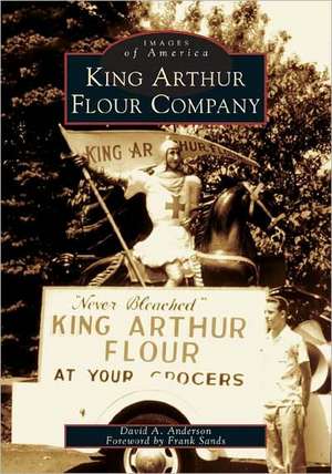 King Arthur Flour Company de David A Anderson