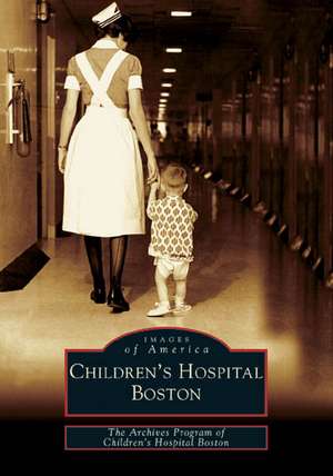 Children's Hospital Boston de The Archives Program of Children's Hospi