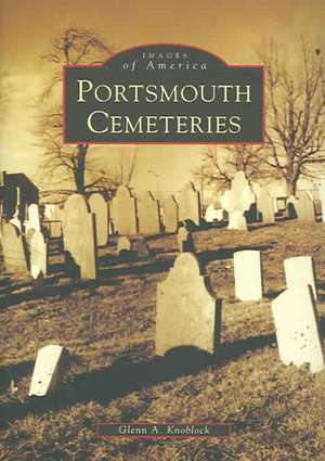 Portsmouth Cemeteries de Glenn A. Knoblock