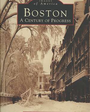 Boston: A Century of Progress de Anthony Mitchell Sammarco