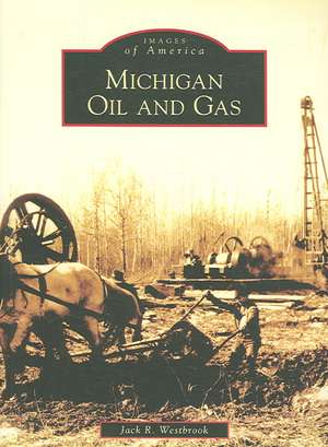 Michigan Oil and Gas de Jack R. Westbrook