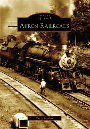 Akron Railroads de Craig Sanders