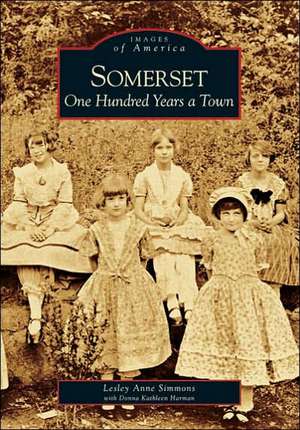 Somerset: One Hundred Years a Town de Lesley Anne Simmons