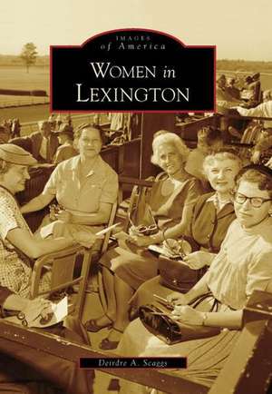 Women in Lexington de Deirdre A. Scaggs