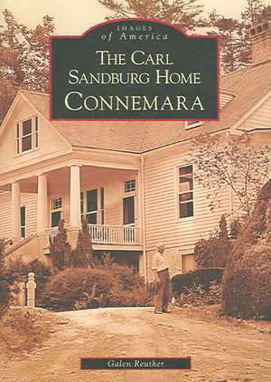 The Carl Sandburg Home: Connemara de Galen Reuther