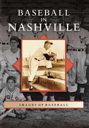 Baseball in Nashville de Skip Nipper