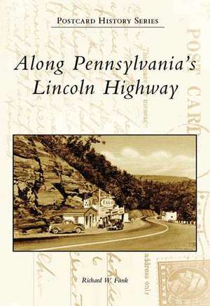 Along Pennsylvania's Lincoln Highway de Richard W. Funk