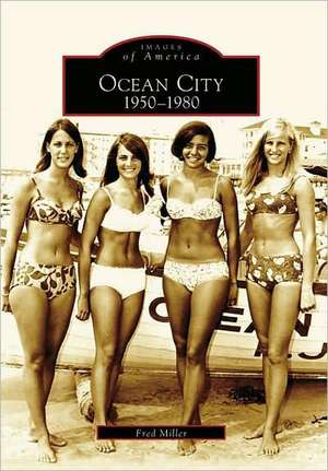 Ocean City: 1950-1980 de Fred Miller