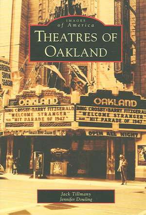 Theatres of Oakland de Jack Tillmany