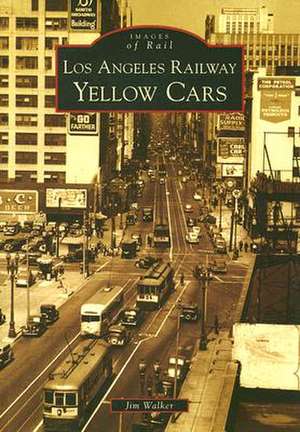 Los Angeles Railway Yellow Cars de Jim Walker