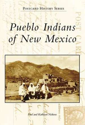 Pueblo Indians of New Mexico de Paul Nickens