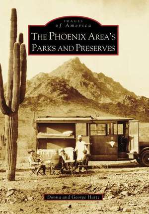 The Phoenix Area's Parks and Preserves de Donna Hartz