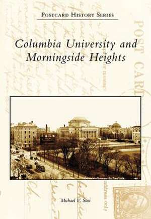 Columbia University and Morningside Heights de Michael V. Susi