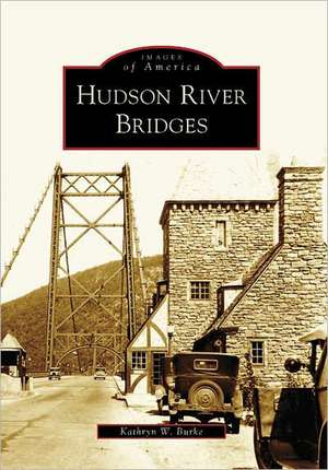 Hudson River Bridges de Kathryn W. Burke